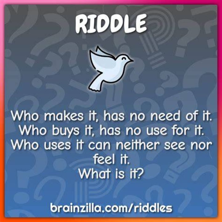 Who makes it has no use for it riddle?