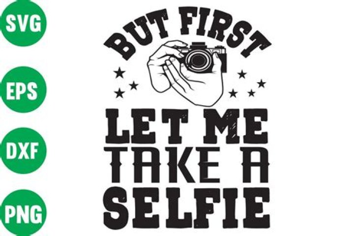 Who said let me take a selfie?