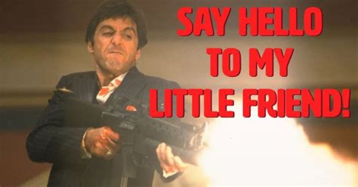 Who says meet my little friend?