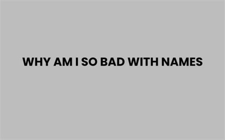 Why am I really bad with names?