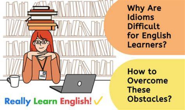 Why are idioms difficult for English language learners?
