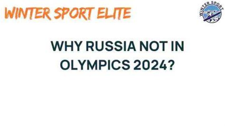 Why are Russia not in the Winter Olympics?