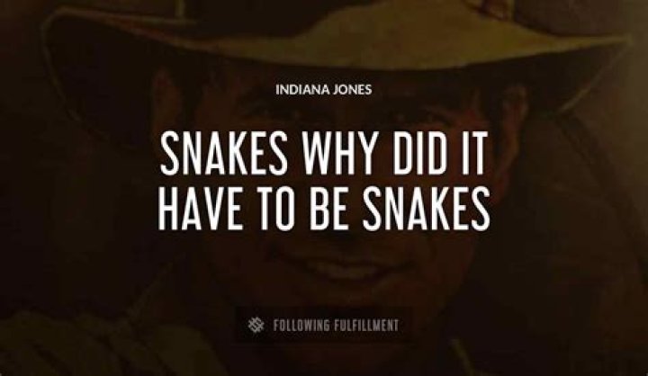 Why did it have to be snakes quote?