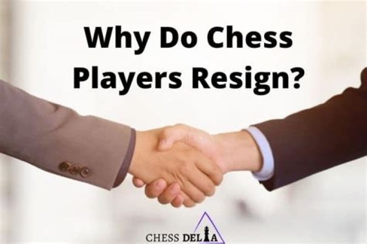 Why do people resign chess games?