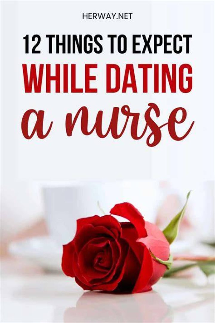 Why is dating a nurse the best?
